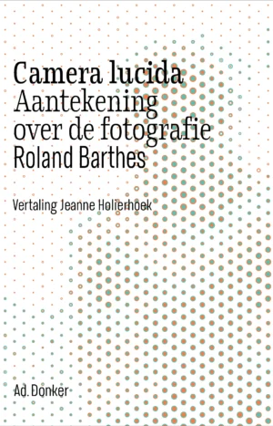 Camera lucida Aantekening over de fotografie Barthes, Roland