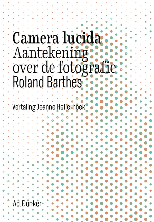 Camera lucida Aantekening over de fotografie Barthes, Roland